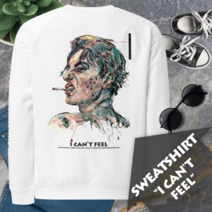 Graphic Sweatshirt “I CAN'T FEEL” — Premium Wearable Art, Minimalist Aesthetic Streetwear Tee, No Fuss Instant Contemporary Art Experience